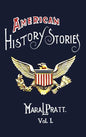 American History Stories, Volume I - With Original Illustrations - Hardcover