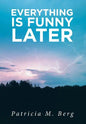 Everything is Funny Later - Hardcover