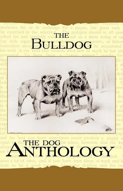 The Bulldog - A Dog Anthology (A Vintage Dog Books Breed Classic) - Paperback