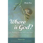 Where Is God?: A Theology for the Here and Now, Volume One: An Introduction to Basic Concepts - Hardcover