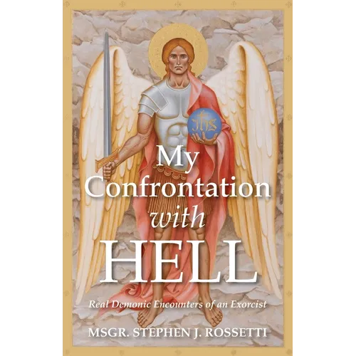 My Confrontation with Hell: Real Demonic Encounters of an Exorcist - Paperback