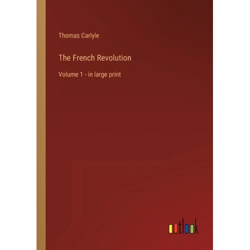 The French Revolution: Volume 1 - in large print - Paperback