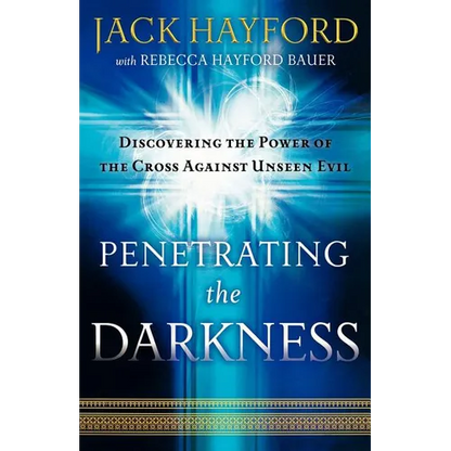 Penetrating the Darkness: Keys to Ignite Faith, Boldness and Breakthrough - Paperback