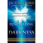 Penetrating the Darkness: Keys to Ignite Faith, Boldness and Breakthrough - Paperback
