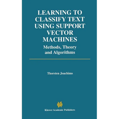 Learning to Classify Text Using Support Vector Machines - Hardcover