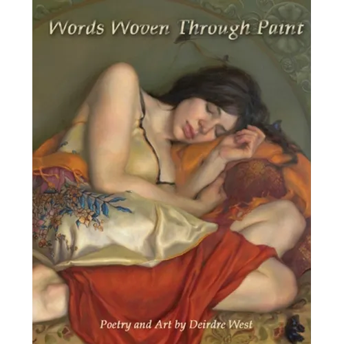 Words Woven Through Paint: Poetry and Art by Deirdre West - Paperback