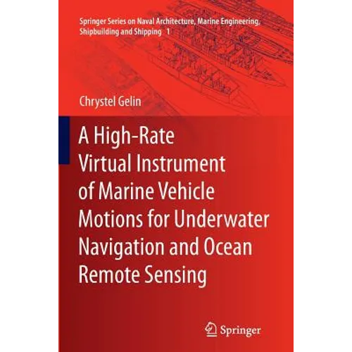 A High-Rate Virtual Instrument of Marine Vehicle Motions for Underwater Navigation and Ocean Remote Sensing - Paperback