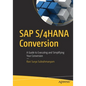 SAP S/4hana Conversion: A Guide to Executing and Simplifying Your Conversion - Paperback