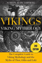 Vikings: Viking Mythology - Thor, Odin, Loki and More Norse Myths Complete Guide - Paperback