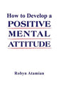 How to Develop a POSITIVE MENTAL ATTITUDE - Hardcover