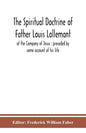 The spiritual doctrine of Father Louis Lallemant, of the Company of Jesus: preceded by some account of his life - Paperback