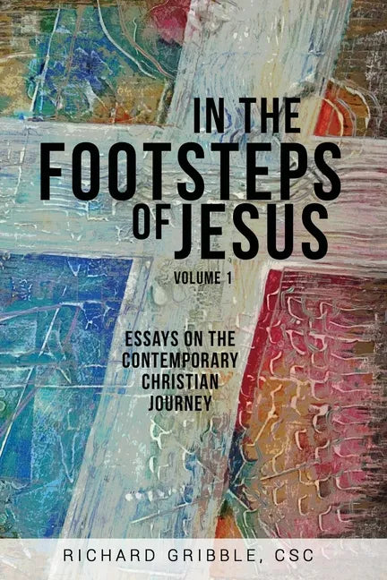 In the Footsteps of Jesus, Volume 1: Essays on the Contemporary Christian Journey - Paperback