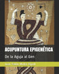 Acupuntura Epigenética: De la Aguja al Gen - Paperback