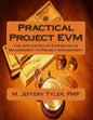 Practical Project EVM: The Application of Earned Value Management to Project Management - Paperback