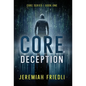 CORE Deception: CORE Series Book One - Hardcover