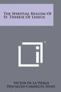 The Spiritual Realism Of St. Therese Of Lisieux - Paperback
