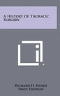 A History Of Thoracic Surgery - Hardcover
