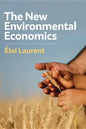 The New Environmental Economics: Sustainability and Justice - Hardcover