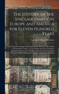 The History of the Sinclair Family in Europe and America for Eleven Hundred Years [microform]: Giving a Genealogical and Biographical History of the F - Hardcover