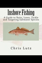 Inshore Fishing: A Guide to Baits, Lures, Tackle, and Targeting Saltwater Species - Paperback