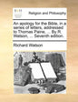 An Apology for the Bible, in a Series of Letters, Addressed to Thomas Paine, ... by R. Watson, ... Seventh Edition. - Paperback