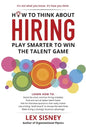 How to Think About Hiring: Play Smarter to Win the Talent Game - Paperback