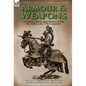 Armour & Weapons: A Concise Illustrated History from the 11th to the 17th Centuries - Hardcover