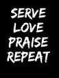 Serve Love Praise Repeat: Inspirational and Christian Themed College Ruled Composition Notebook - Paperback