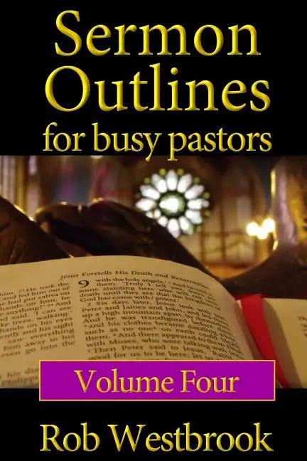 Sermon Outlines for Busy Pastors: Volume 4: 52 Complete Sermon Outlines for All Occasions - Paperback
