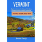 Vermont Travel Guide 2023-2024: Explore Vermont's Natural Wonders and Discover its Unique Treasures - Paperback