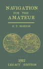 Navigation for the Amateur (Legacy Edition): A Manual on Traditional Navigation on Water and Land by Star and Sun Observation - Paperback