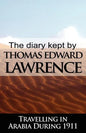 The Diary Kept by T. E. Lawrence While Travelling in Arabia During 1911 - Paperback