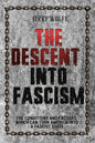 The Descent Into Fascism: The Conditions and Factors Which Can Turn America Into A Fascist State - Paperback