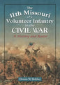 The 11th Missouri Volunteer Infantry in the Civil War: A History and Roster - Paperback