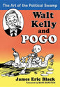 Walt Kelly and Pogo: The Art of the Political Swamp - Paperback