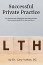 Successful Private Practice: For Doctors and Therapists that want to take their Practice and Life to the next level - Paperback