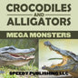 Crocodiles And Alligators Mega Monsters - Paperback