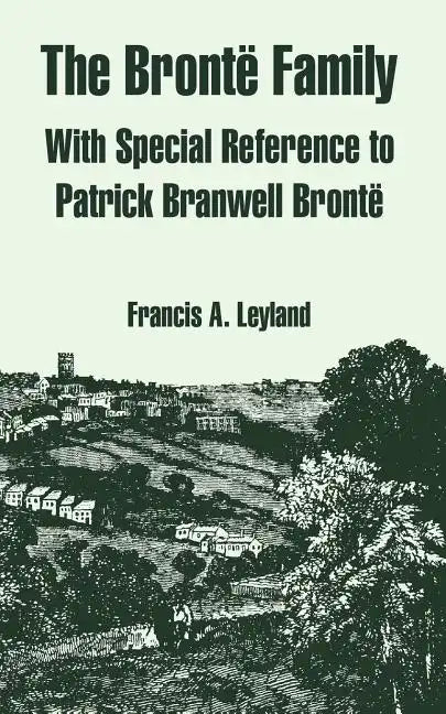 The Bronte Family: With Special Reference to Patrick Branwell Bronte - Paperback