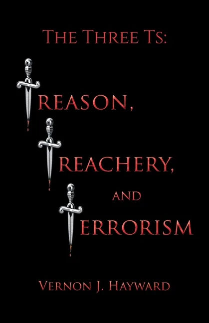 The Three Ts: Treason, Treachery, and Terrorism - Paperback