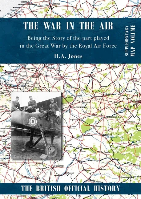 War in the Air. Being the Story of the part played in the Great War by the Royal Air Force: Supplementary Map Volume - Paperback