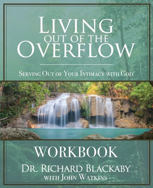Living Out of the Overflow Workbook: Serving Out of Your Intimacy with God - Paperback