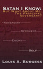Satan I Know: But What about Me, the Principal Adversary? - Paperback