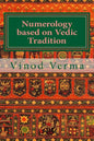 Numerology based on Vedic Tradition: Learning to make a Karmic Horoscope and benefit from it to do the appropriate Present Karma for inner Peace and H - Paperback