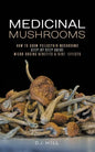 Medicinal Mushrooms: How to Grow Psilocybin & Micro-dosing benefits - Side effects - Paperback