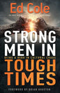 Strong Men in Tough Times: Being a Hero in Cultural Chaos - Paperback