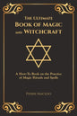 The Ultimate Book of Magic and Witchcraft: A How-To Book on the Practice of Magic Rituals and Spells (Special Cover Edition) - Paperback