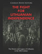 The Fight for Lithuanian Independence: The History and Legacy of Lithuania in the 20th Century - Paperback