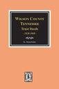 Wilson County, Tennessee Trust Deed Books EE-NN, 1828-1868. - Paperback
