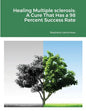 Healing Multiple sclerosis: A Cure That Has a 98 Percent Success Rate - Paperback