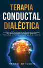 Terapia conductual dialéctica: Una guía de DBT para controlar las emociones, la ansiedad, los cambios de humor y el trastorno límite de la personalid - Hardcover